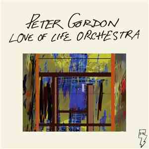 Peter Gordon & Love Of Life Orchestra - Love Of Life Orchestra