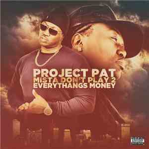 Project Pat - Mista Don't Play 2: Everythangs Money