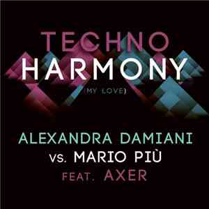 Alexandra Damiani Vs. Mario Più Feat. Axer  - Techno Harmony (My Love)