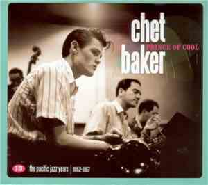 Chet Baker - Prince Of Cool: The Pacific Jazz Years | 1952-1957