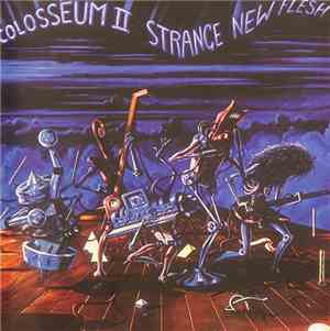 Colosseum II - Strange New Flesh