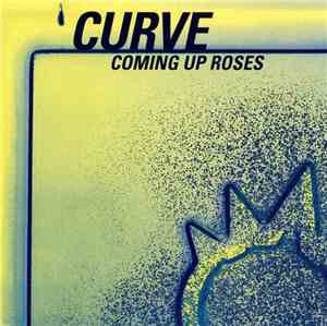 Curve - Coming Up Roses