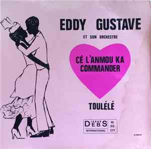 Eddy Gustave Et Son Orchestre - Cé L'Anmou Ka Commander / Toulélé