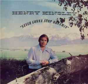Henry Kinsley - Never Gonna Stop Dreamin'