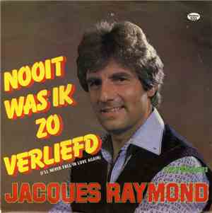 Jacques Raymond - Nooit Was Ik Zo Verliefd (I'll Never Fall In Love Again)  ...