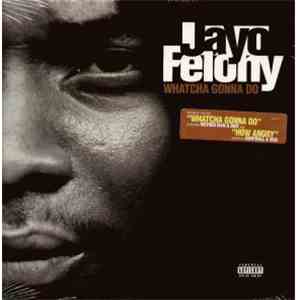 Jayo Felony - Whatcha Gonna Do