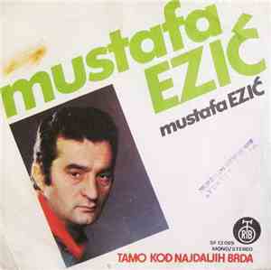 Mustafa Ezić - Tamo Kod Najdaljih Brda
