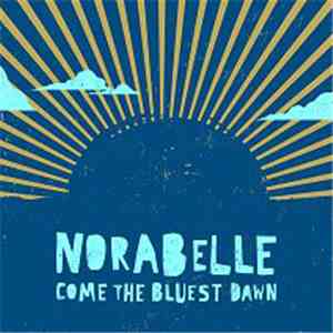 Norabelle - Come The Bluest Dawn