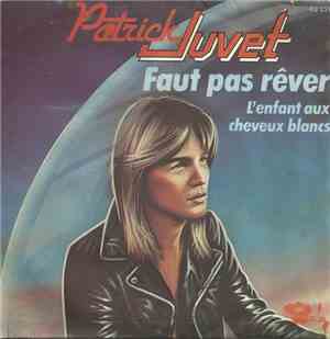 Patrick Juvet - Faut Pas Rêver