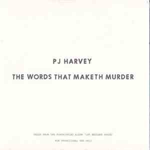 PJ Harvey - The Words That Maketh Murder