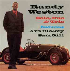 Randy Weston Featuring Art Blakey, Sam Gill - Solo, Duo & Trio