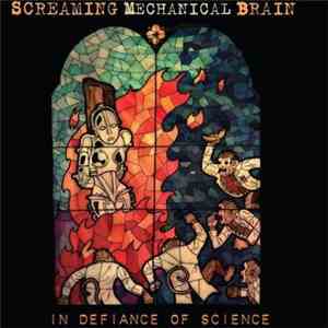 Screaming Mechanical Brain - In Defiance Of Science