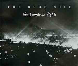 The Blue Nile - The Downtown Lights