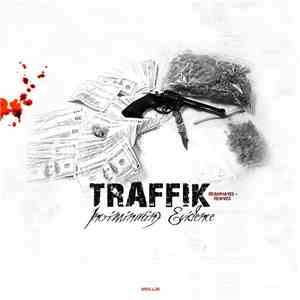 Traffik  - Incriminating Evidence Reanimated & Revived