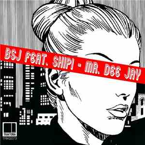 BSJ Feat. Shipi - Mr. Dee Jay