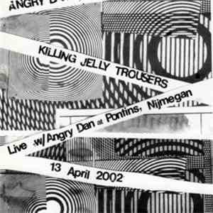 Die Trip Computer Die - Angry Dan Presents: Stop Killing Jelly Trousers