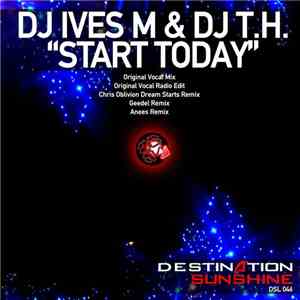 DJ Ives M & DJ T.H. - Start Today