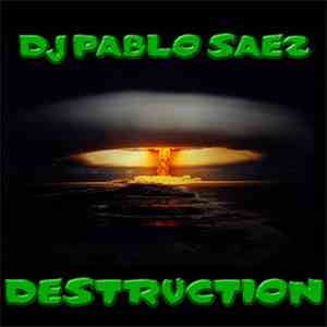 DJ Pablo Saez - Destruction