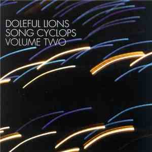 Doleful Lions - Song Cyclops Volume Two