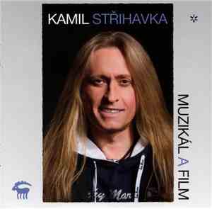 Kamil Střihavka - Muzikál A Film