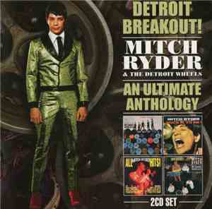 Mitch Ryder & The Detroit Wheels - Detroit Breakout! - An Ultimate Antholog ...