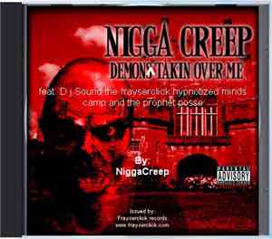 Nigga Creep - Demons Takin Over Me
