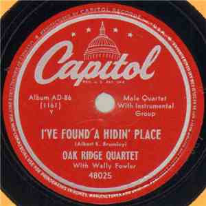 Oak Ridge Quartet With Wally Fowler - I've Found A Hidin' Place / Her Mansi ...