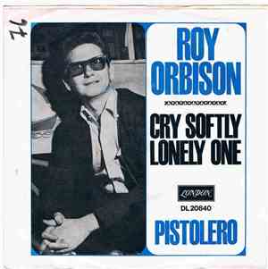 Roy Orbison - Cry Softly Lonely One / Pistolero
