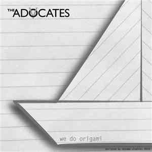 The Advocates  - We Do Origami