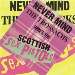 The Scottish Sex Pistols - Never Mind The Trossachs...Here's The Scottish S ...