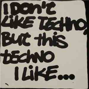 Various - I Don't Like Techno But This Techno I Like 2