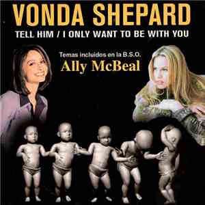 Vonda Shepard - Tell Him / I Only Want To Be With You