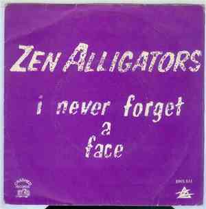 Zen Alligators / Side 1 - I Never Forget A Face