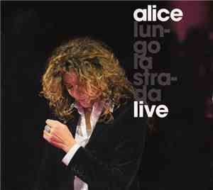 Alice  - Lungo La Strada Live