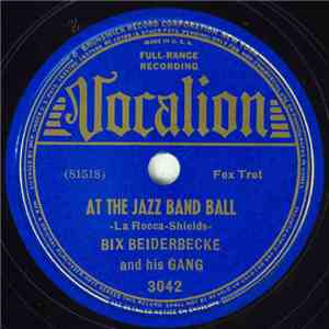 Bix Beiderbecke And His Gang - At The Jazz Band Ball / The Jazz Me Blues