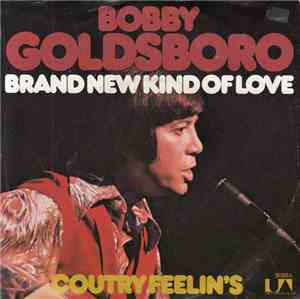 Bobby Goldsboro - Brand New Kind Of Love /  Country Feelin's