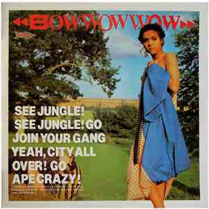 Bow Wow Wow - See Jungle! See Jungle! Go Join Your Gang Yeah, City All Over ...