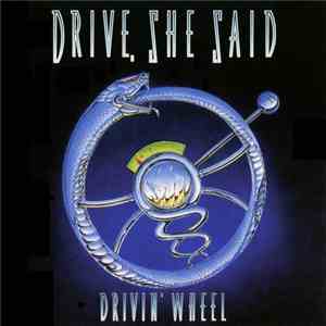 Drive, She Said - Drivin' Wheel