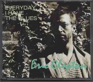 Eric Clapton - Everyday I Have The Blues