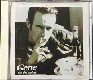 Gene - You Died Tonight