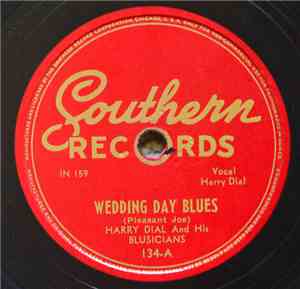 Harry Dial And His Blusicians - Wedding Day Blues / I Like What I Like Like ...