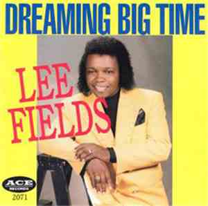 Lee Fields - Dreaming Big Time