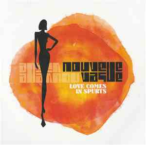 Nouvelle Vague - Love Comes In Spurts