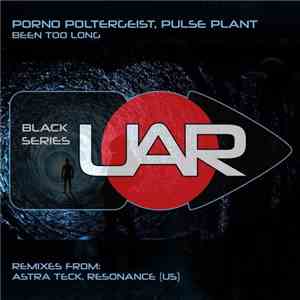 Porno Poltergeist, Pulse Plant - Been Too Long