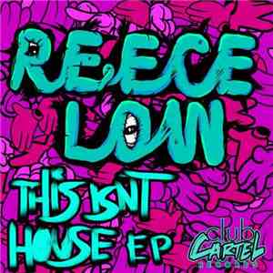 Reece Low - This Isn't House EP