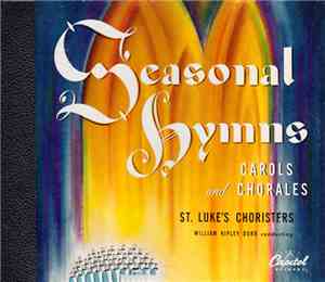 St. Luke's Choristers - Seasonal Hymns Carols and Chorales
