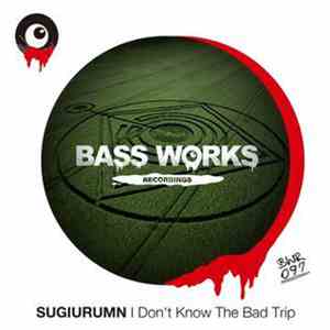 Sugiurumn - I Don't Know The Bad Trip