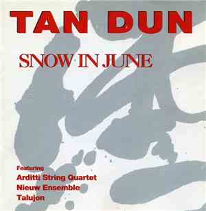 Tan Dun - Snow In June