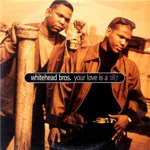Whitehead Bros. - Your Love Is A 187