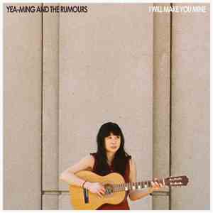 Yea-Ming And The Rumours - I Will Make You Mine